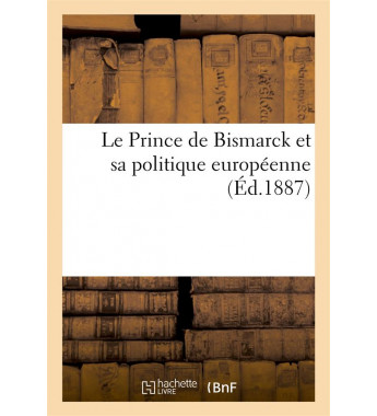 Le prince de bismarck et sa...