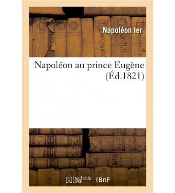 Napoleon au prince eugene